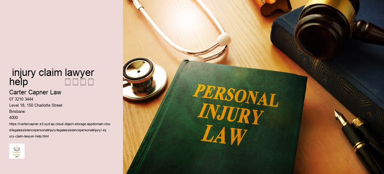  injury claim lawyer help             				